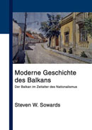Sowards, Steven W.: Moderne Geschichte des Balkans