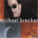 Brecker, Michael: Two Blocks From The Edge